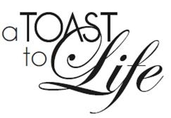 A Toast to Life