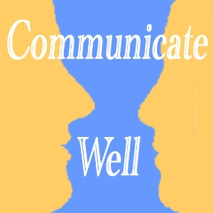 Communicate Well